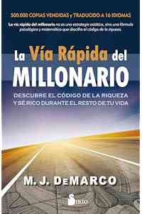 Vía rápida del millonario, La: Descubre el código de la riqueza y se rico el resto de tu vida (NARRATIVA)