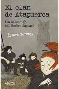 El clan de Atapuerca: La maldición del Hombre Jaguar - Leer Y Pensar-Selección (LITERATURA JUVENIL - Leer y Pensar-Selección)