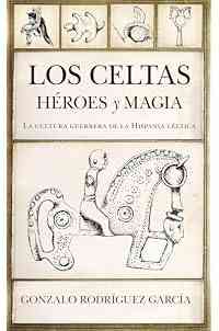 Los celtas. Héroes y magia (Historia)