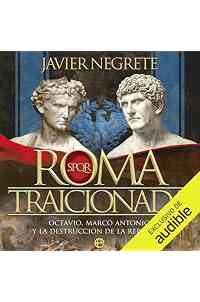 Roma traicionada: Octavio, Marco Antonio y la destrucción de la República